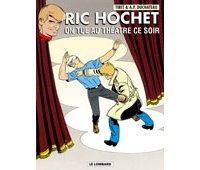 Ric Hochet T73 : On tue au théâtre ce soir – Par Duchâteau, Tibet et Brichaud – Ed. du Lombard