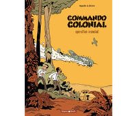 Commando Colonial - T1 : Opération Ironclad - Par Appollo & Brüno - Dargaud